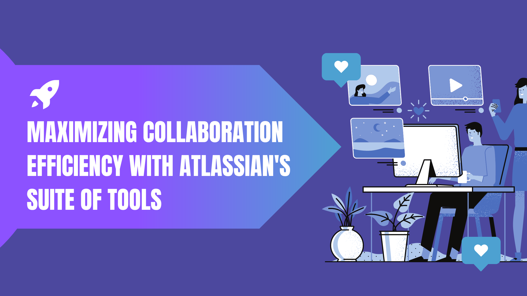 Maximizing Collaboration Efficiency with Atlassian’s Suite of Tools 