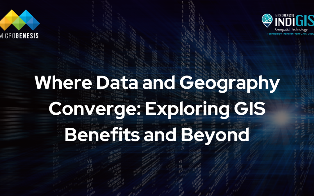 Top Benefits of Geographic Information Systems (GIS) 
