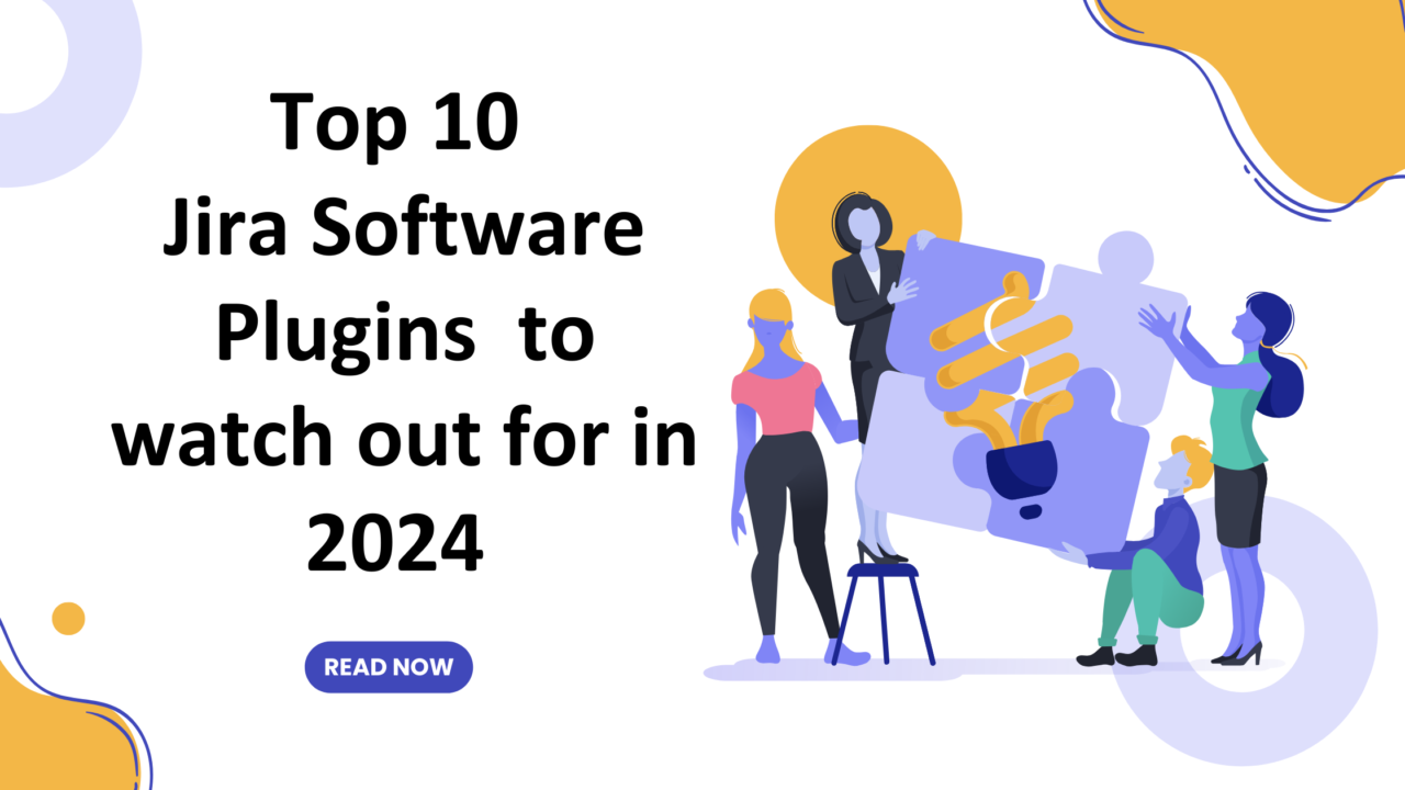 Top 10 Plugins For Jira Software in 2024