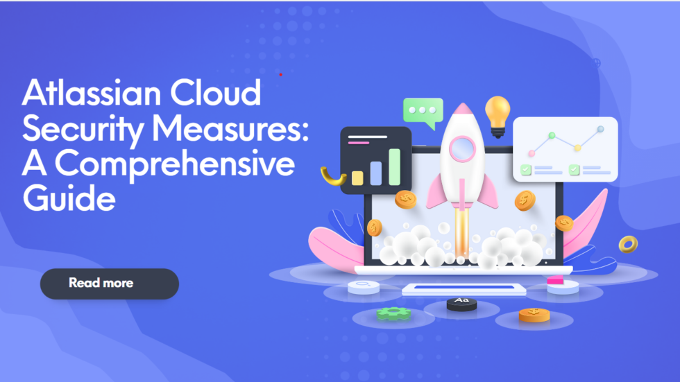 Atlassian Cloud Security Measures: A Comprehensive Guide