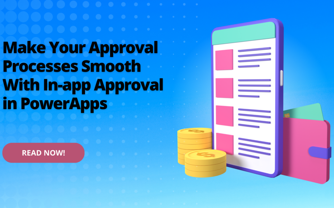 Make Your Approval Processes Smooth With In-app Approval in PowerApps