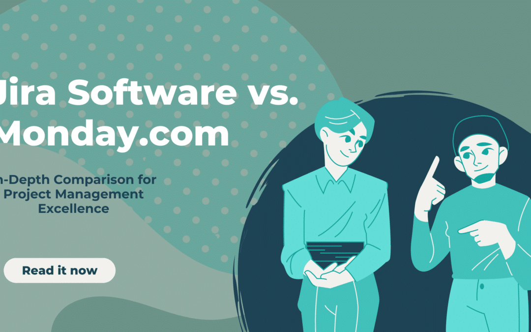 Jira Software vs. Monday.com in 2024: An In-Depth Comparison for Project Management Excellence 