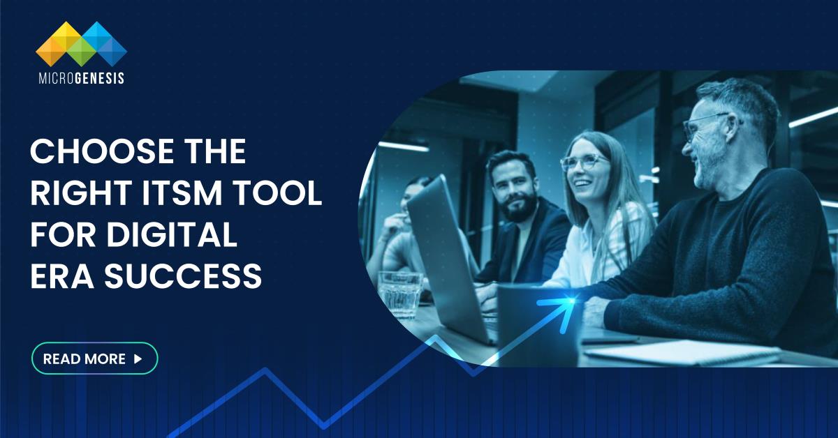 Why You Need to Choose the Right ITSM Tool for Digital Era Success