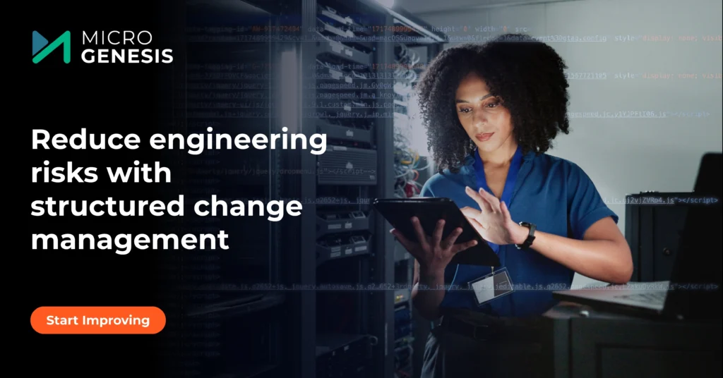 Reduce engineering risks with structured change management